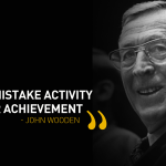 John Wooden - Don't mistake activity for achievement